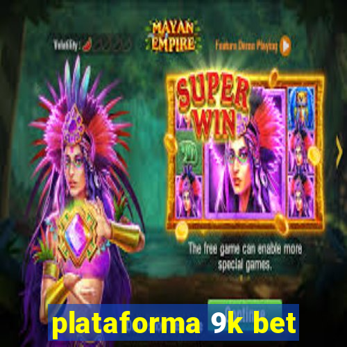 plataforma 9k bet